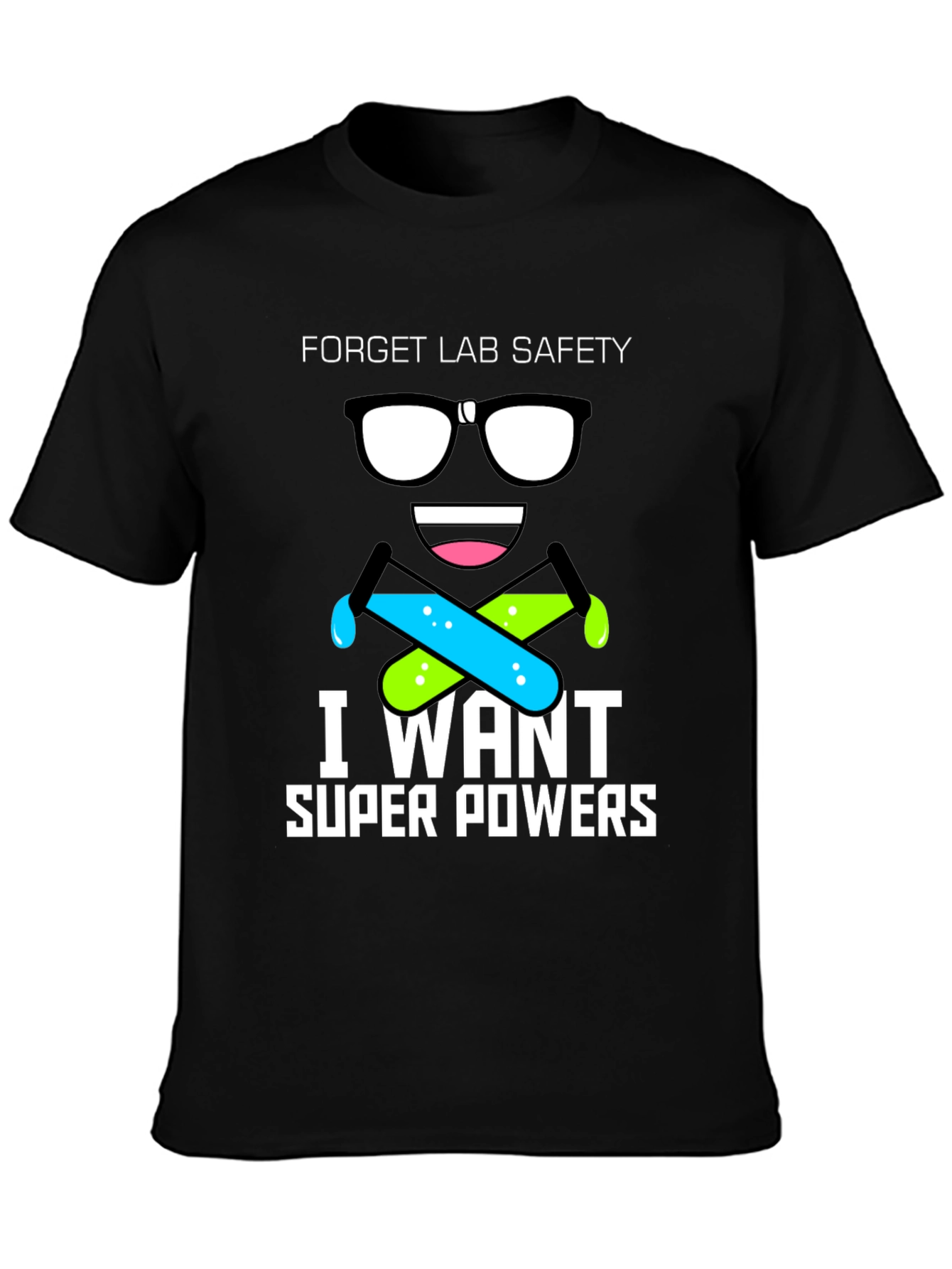 Forget Lab Safety T-Shirt - I Want Super Powers!