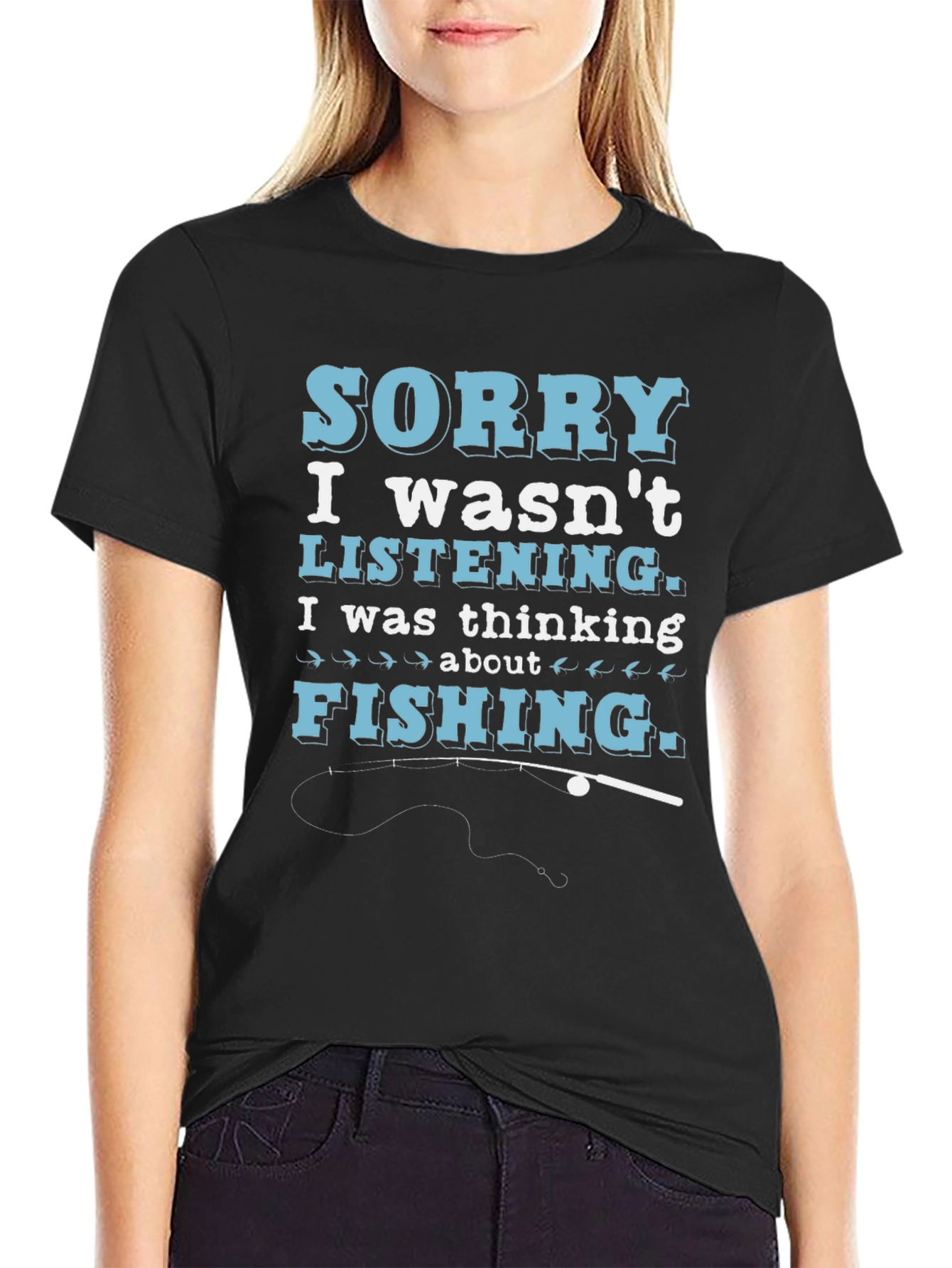Fishing Thought T-Shirt: Sorry I Wasnt Listening