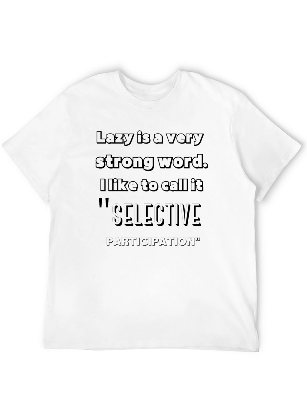 Lazy Is A Very Strong Word T-Shirt
