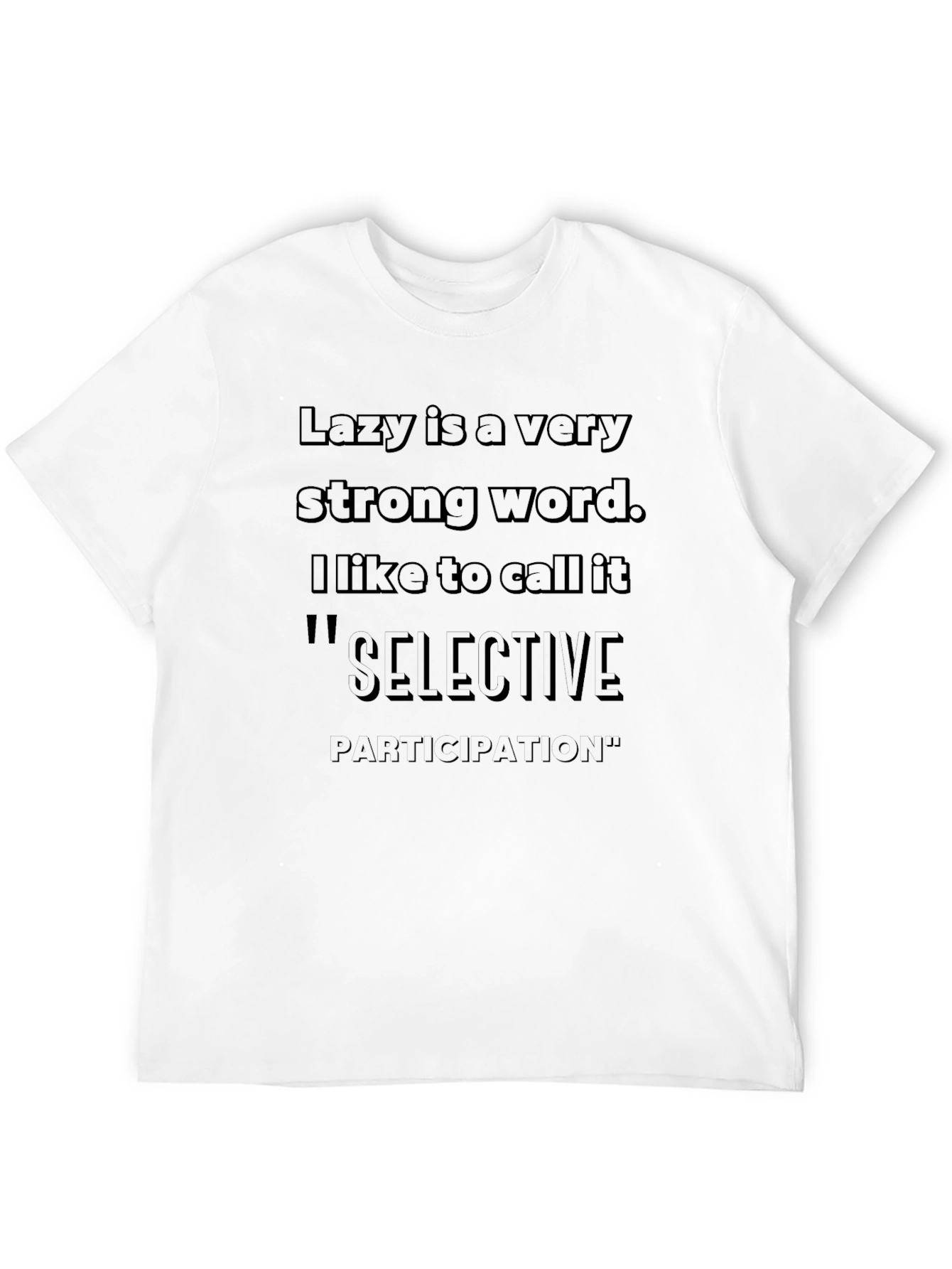 Lazy Is A Very Strong Word T-Shirt