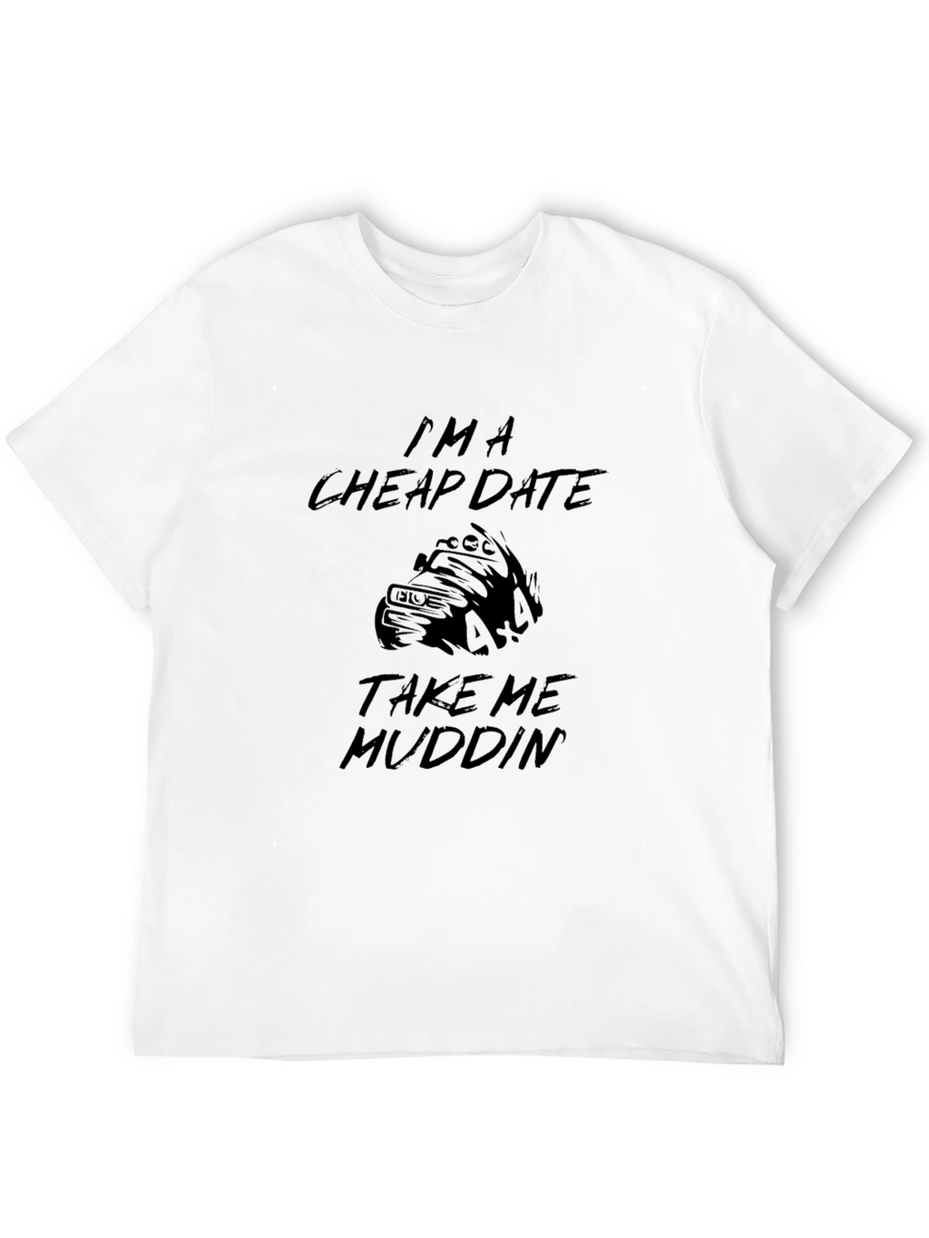 Im a Cheap Date Mudding Black T-Shirt