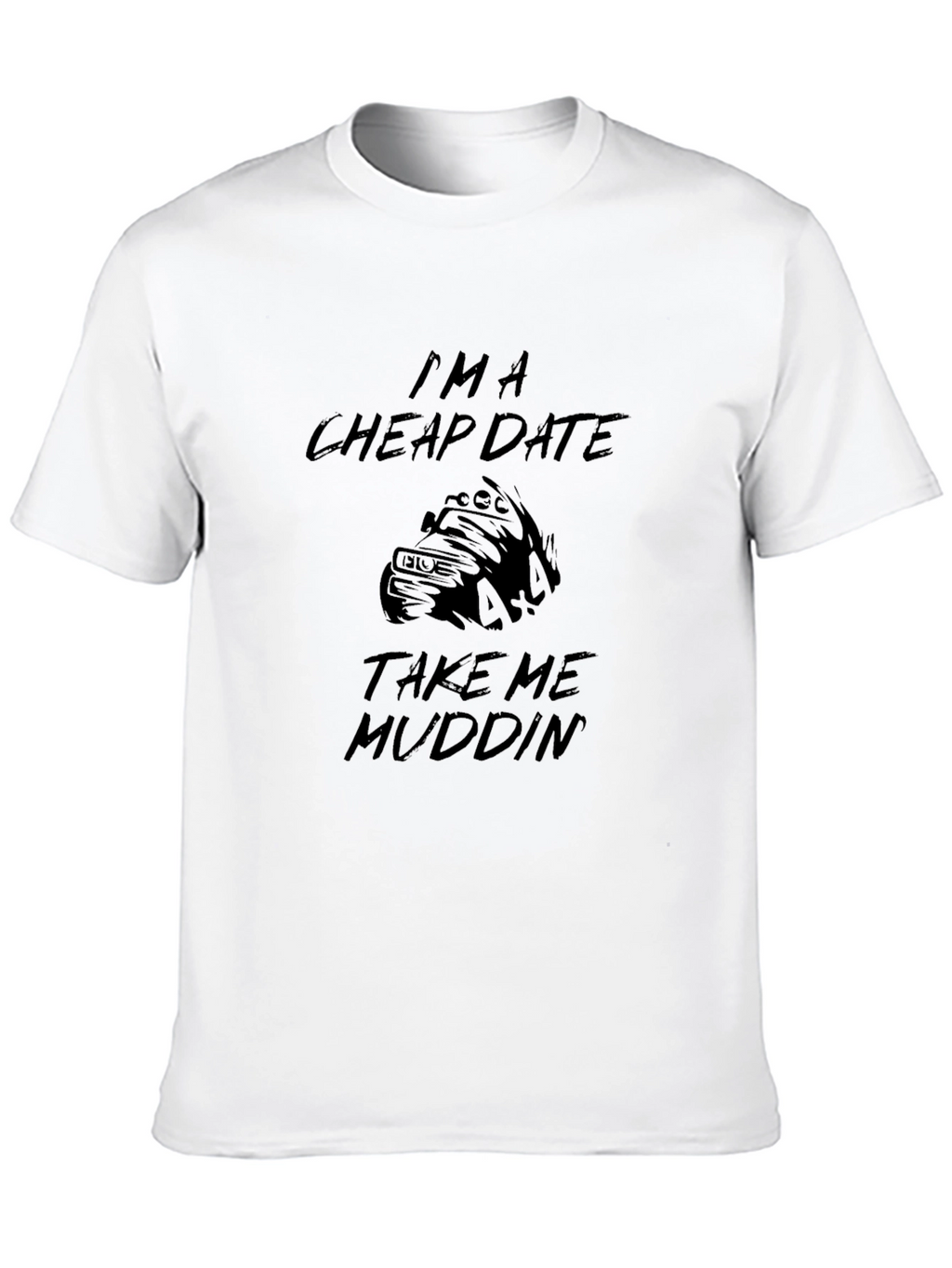 Im a Cheap Date Mudding Black T-Shirt