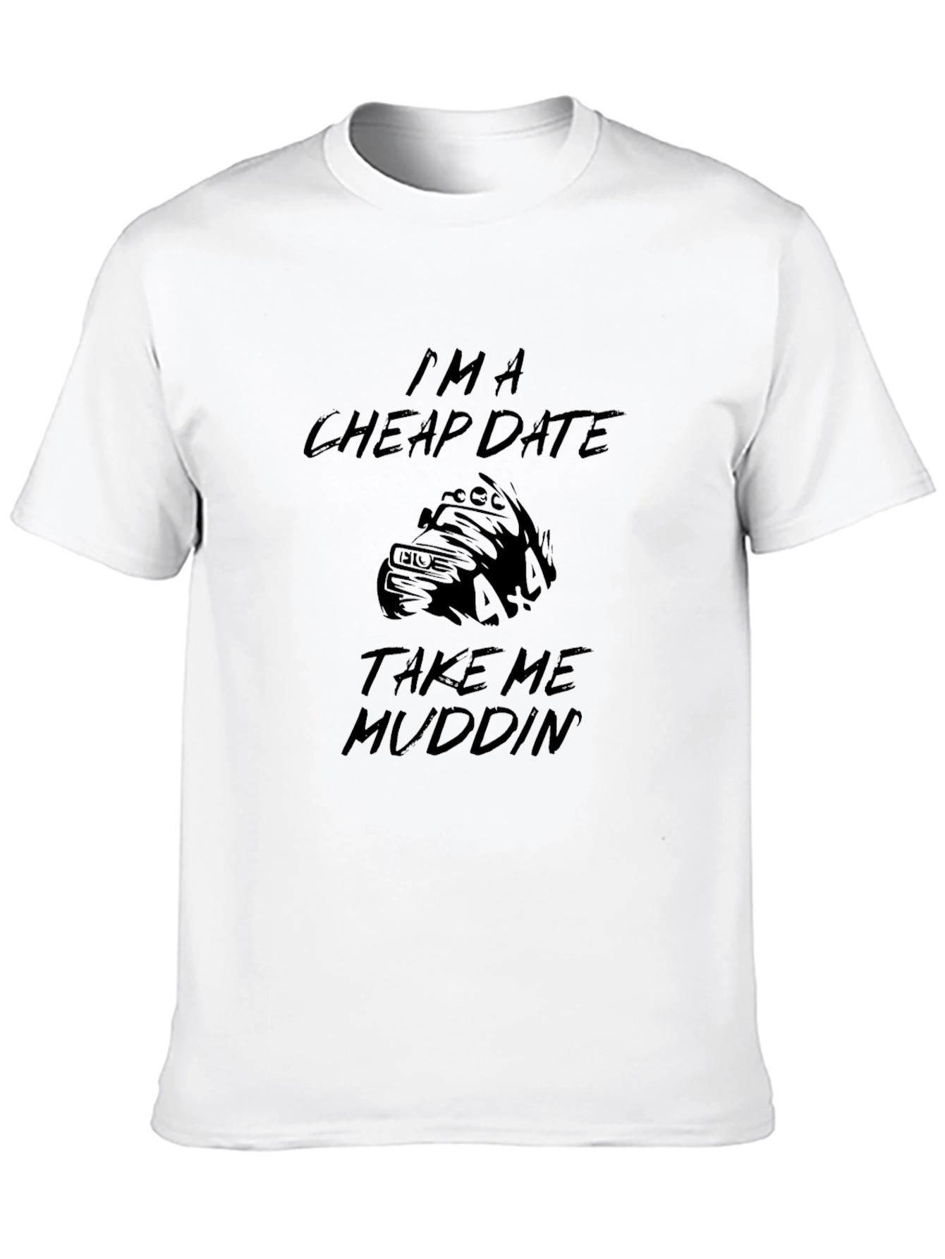 Im a Cheap Date Mudding Black T-Shirt