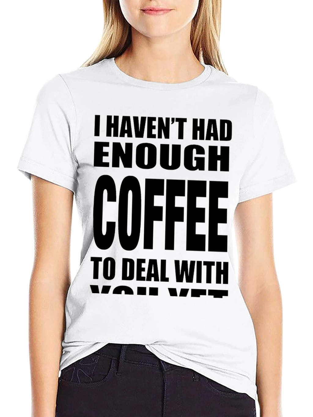 Funny Coffee T-Shirt - I Havent Had Enough Coffee