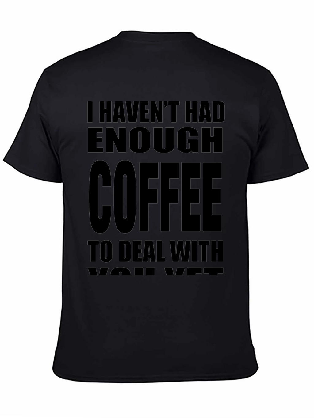Funny Coffee T-Shirt - I Havent Had Enough Coffee