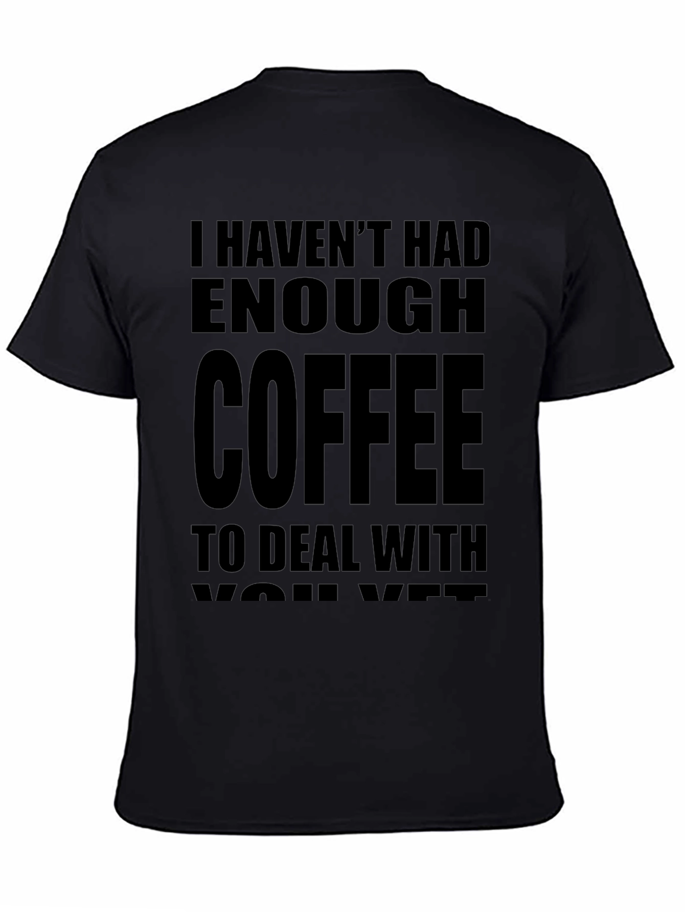 Funny Coffee T-Shirt - I Havent Had Enough Coffee