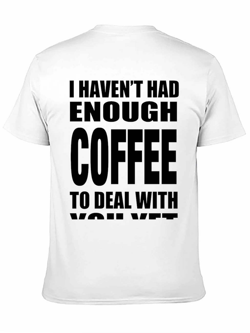 Funny Coffee T-Shirt - I Havent Had Enough Coffee