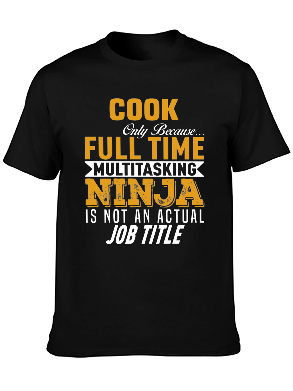 Cook Full Time Multitasking Ninja T-Shirt