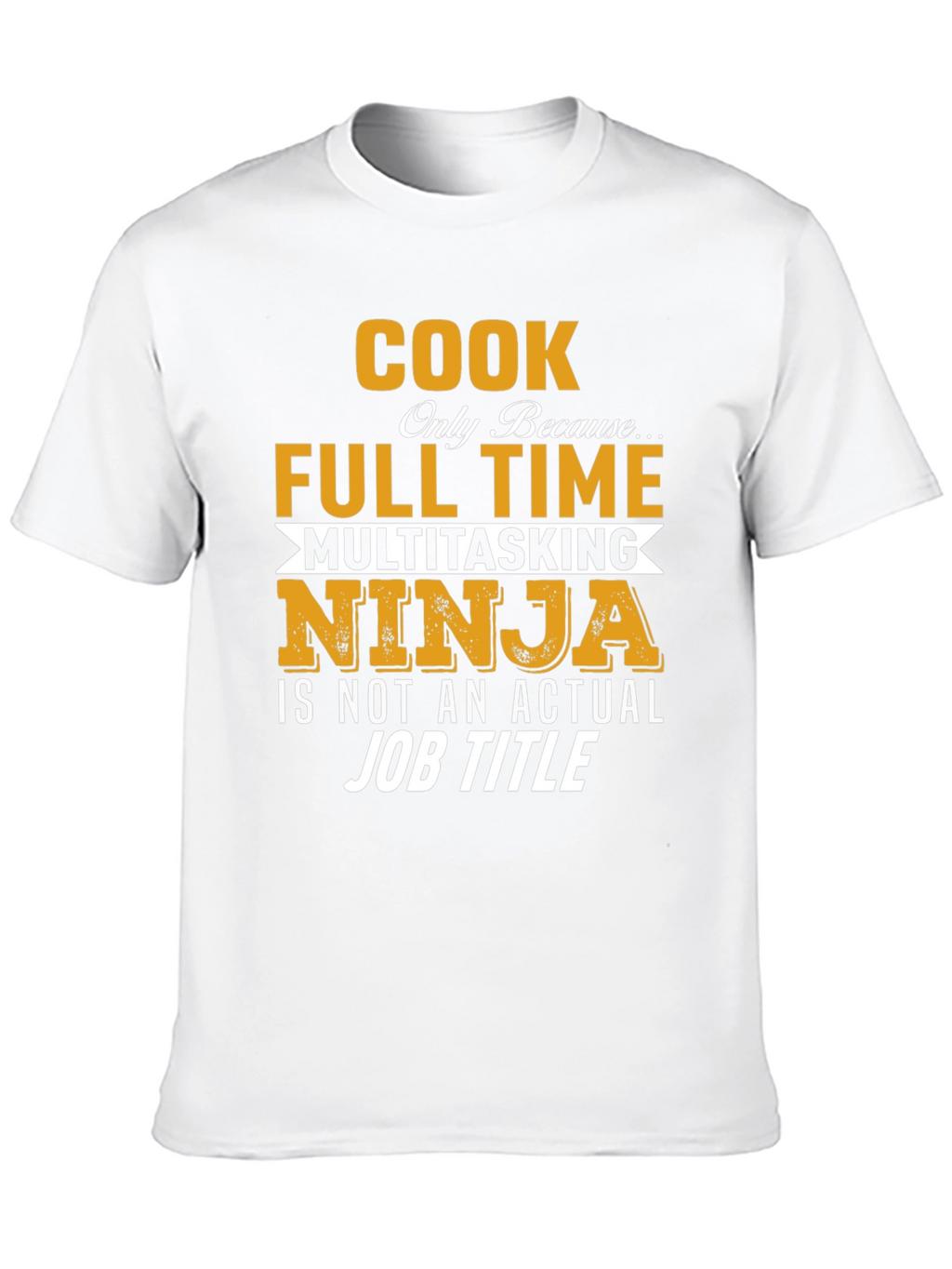 Cook Full Time Multitasking Ninja T-Shirt
