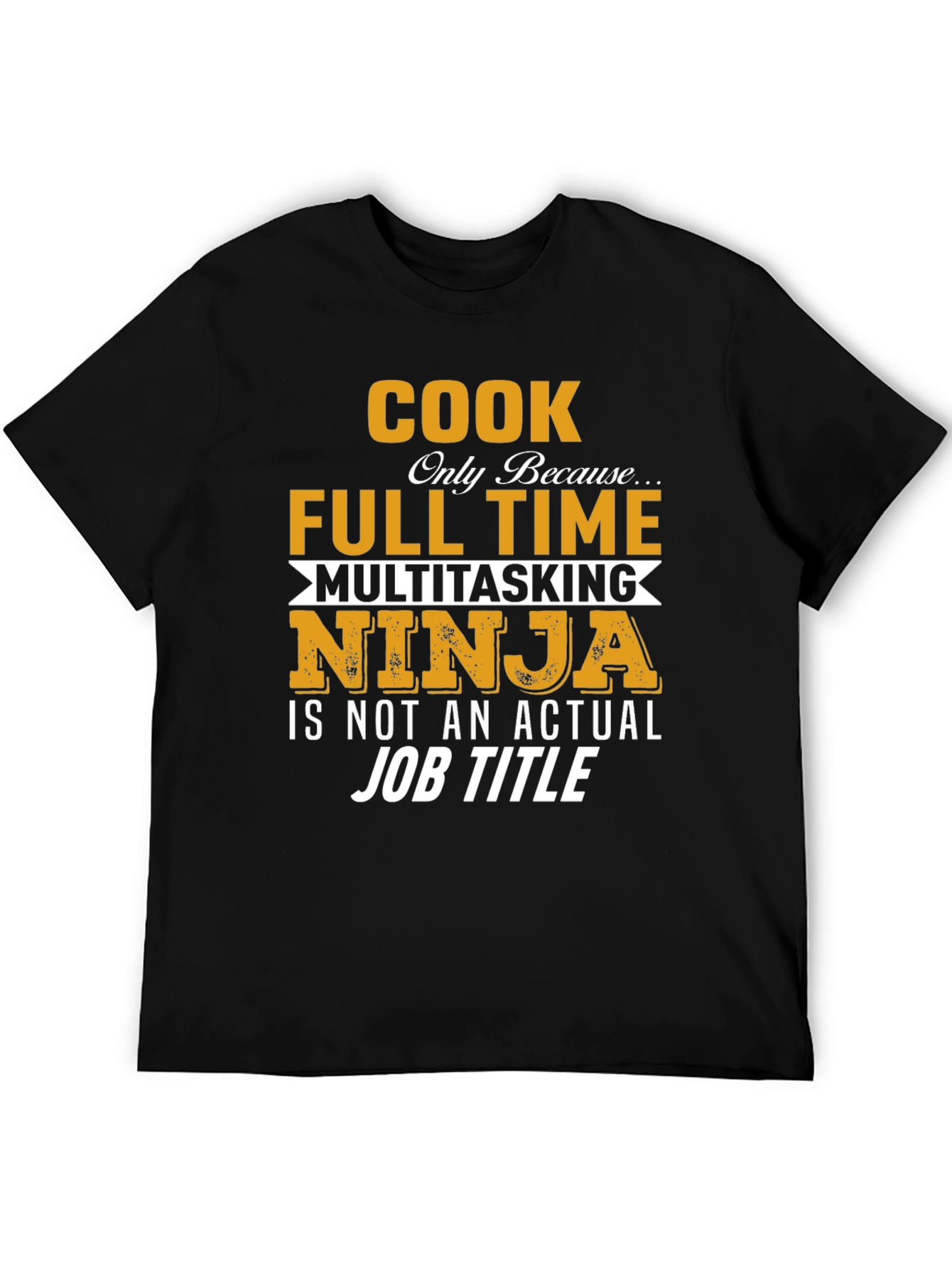 Cook Full Time Multitasking Ninja T-Shirt