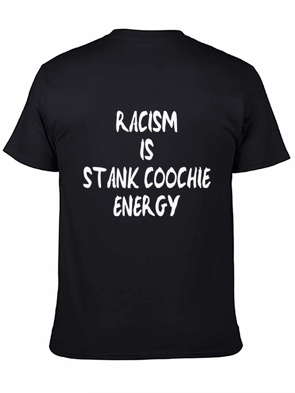 Racism Is Stank Coochie Energy Graphic Tee