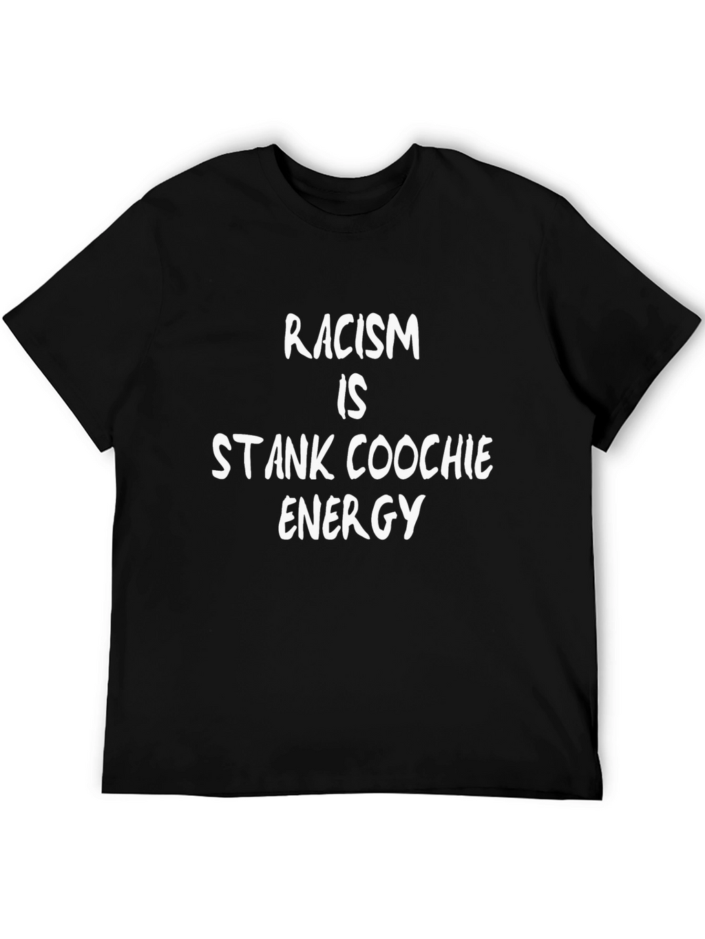 Racism Is Stank Coochie Energy Graphic Tee