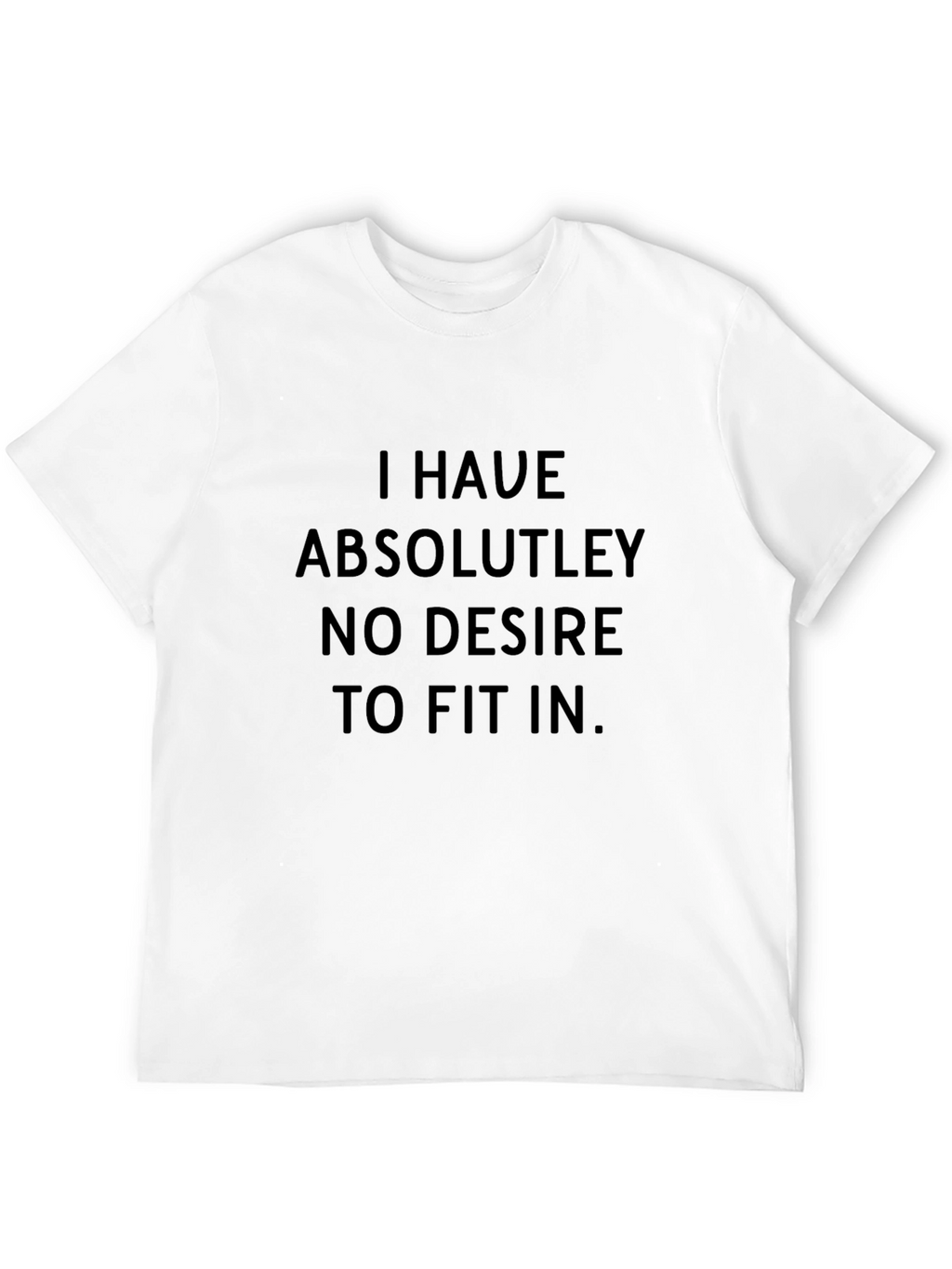 I Have Absolutely No Desire T-Shirt - Black