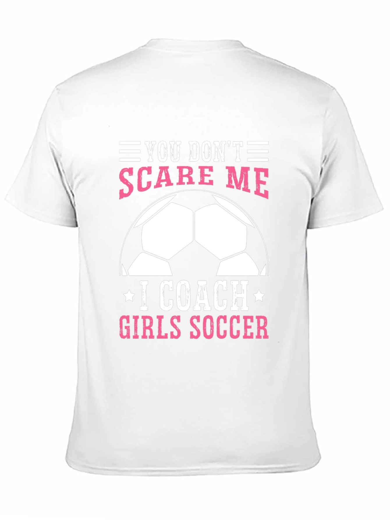 Girls Soccer Coach Graphic Tee - You Dont Scare Me