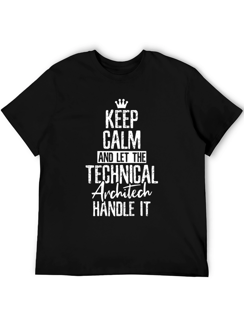 Keep Calm Technical Architect Handle It T-Shirt