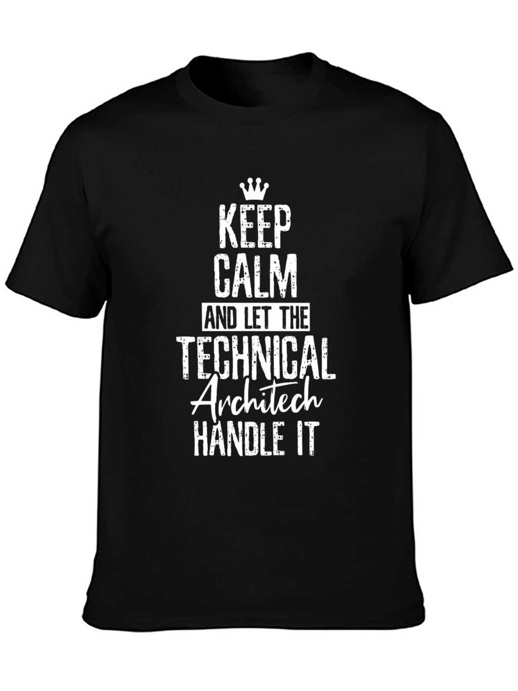 Keep Calm Technical Architect Handle It T-Shirt