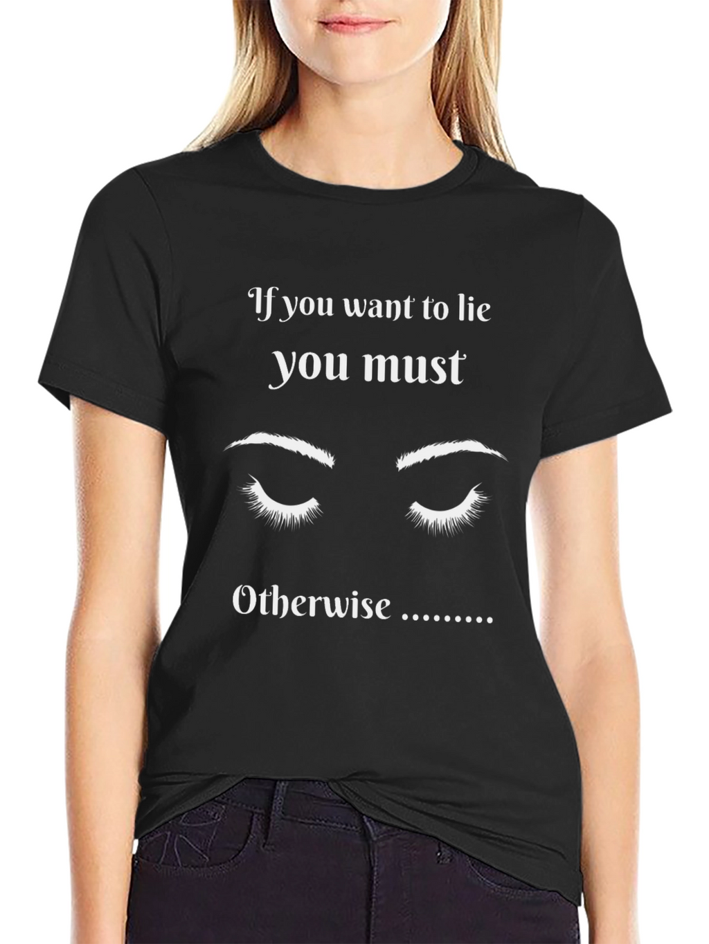 If You Want to Lie Graphic T-Shirt