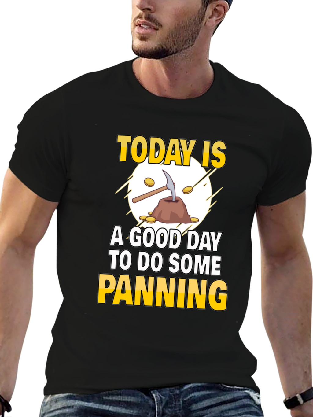 Gold Panning T-Shirt: Today Is a Good Day