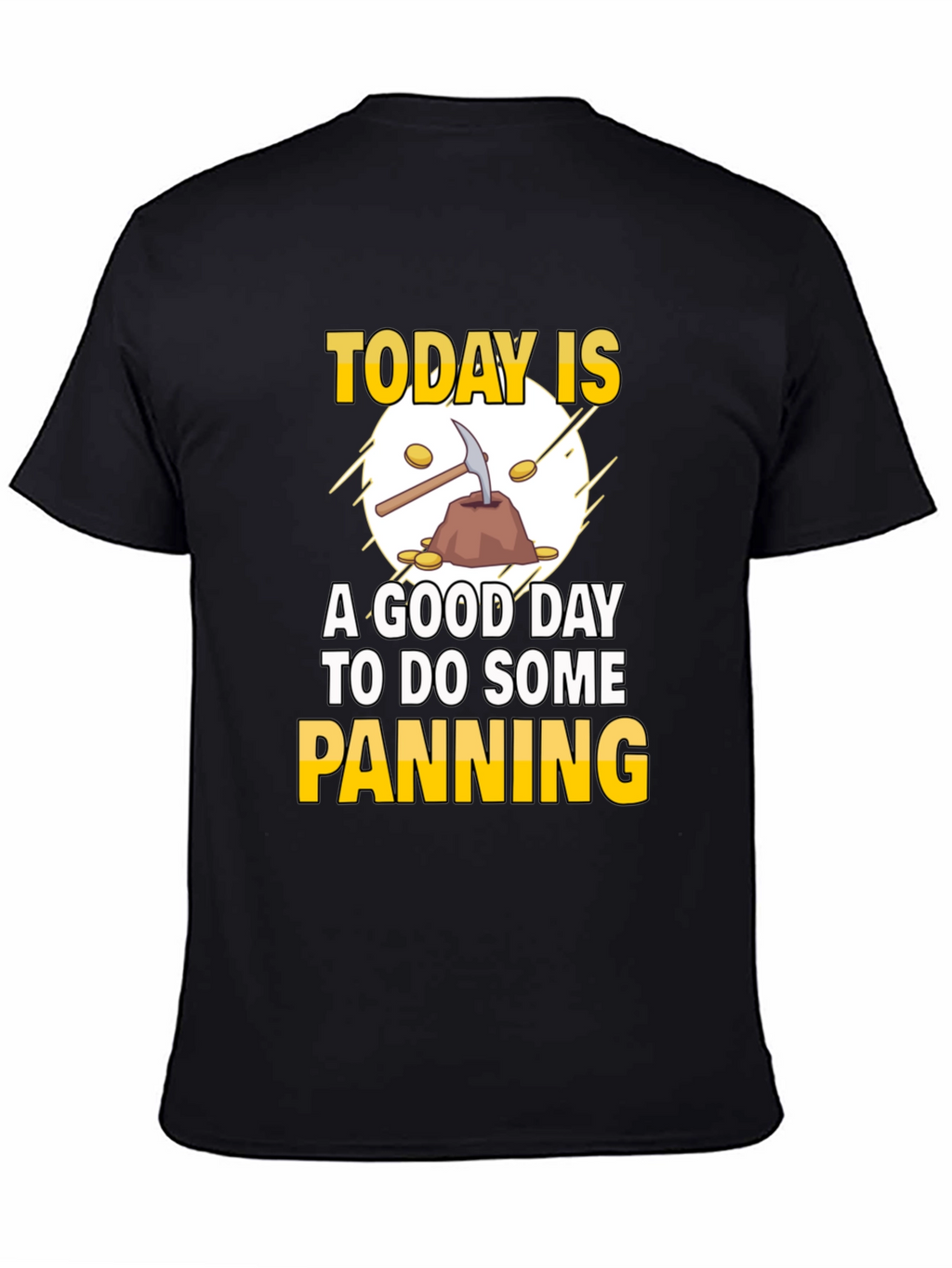 Gold Panning T-Shirt: Today Is a Good Day