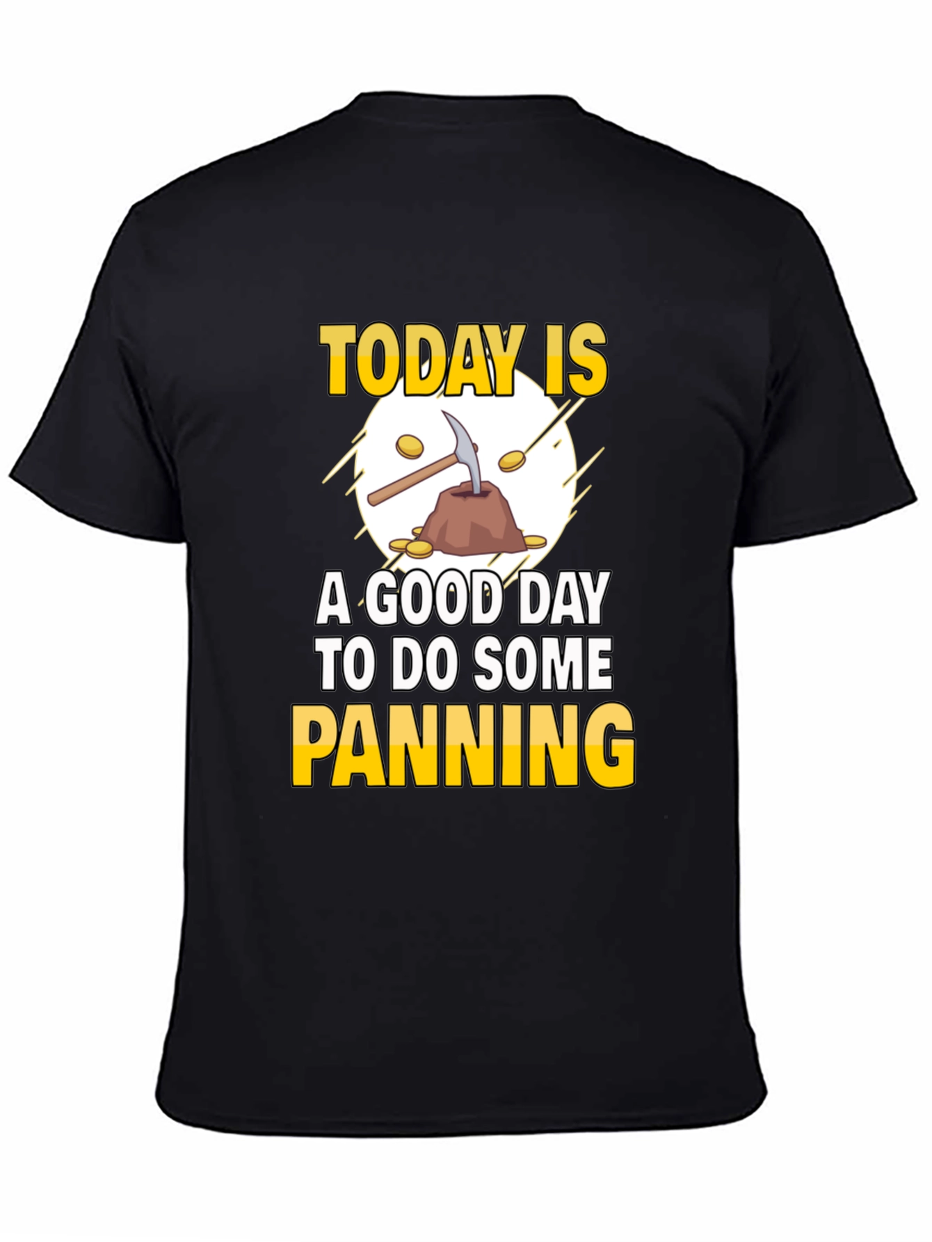 Gold Panning T-Shirt: Today Is a Good Day