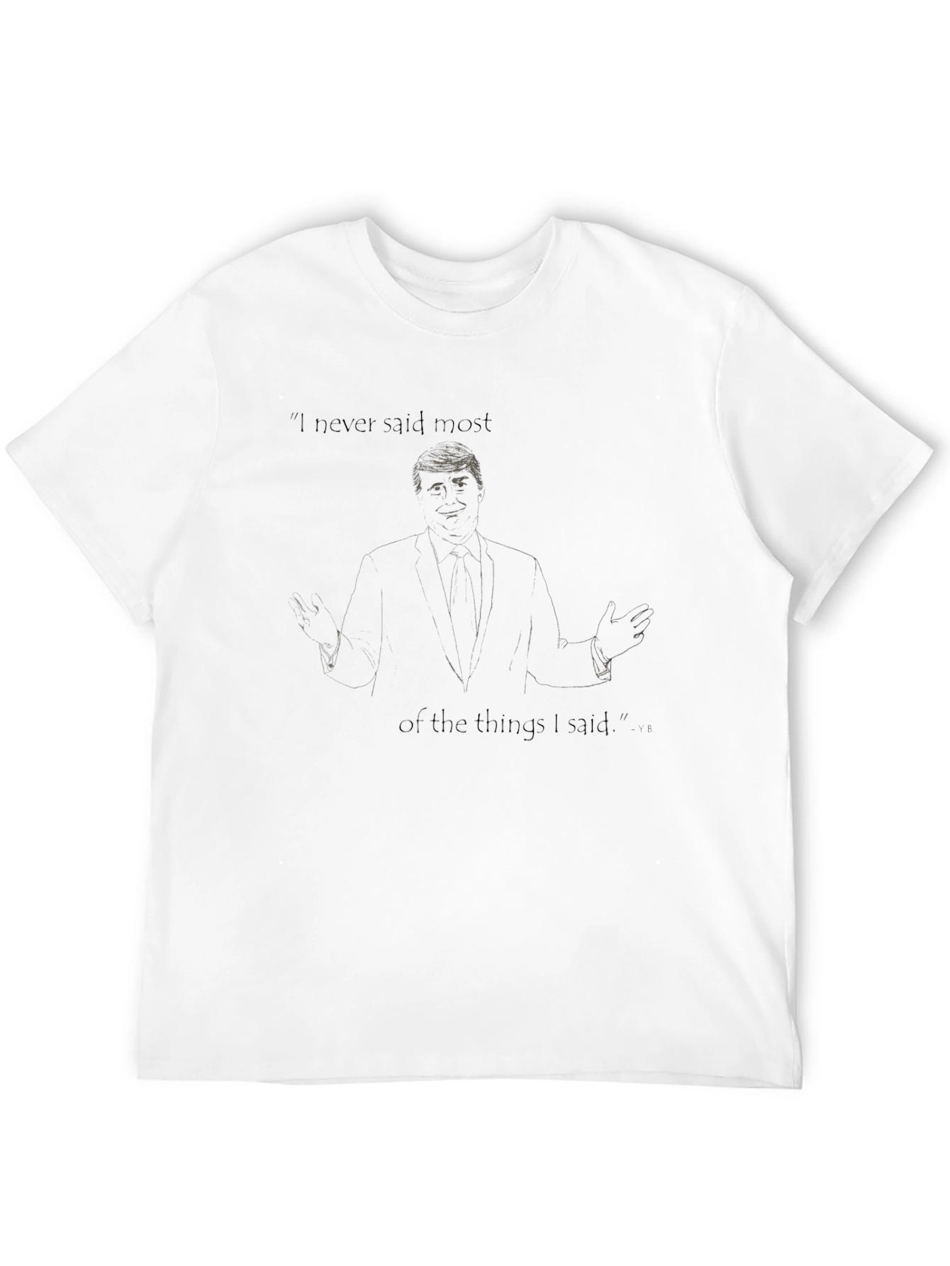 Trump I Never Said Most Graphic Tee