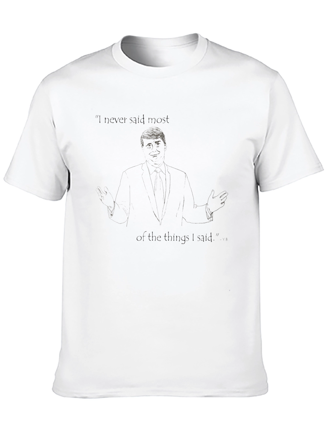 Trump I Never Said Most Graphic Tee