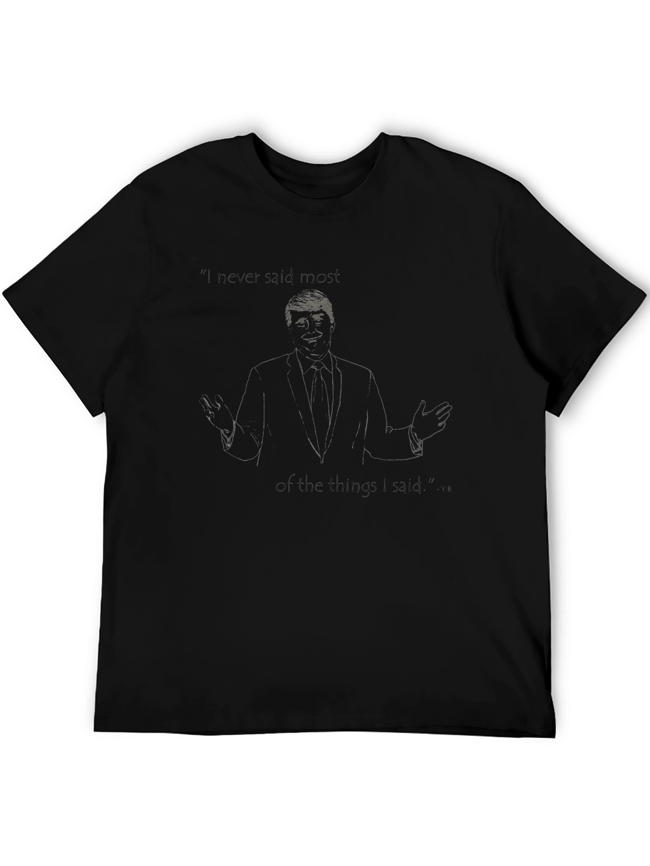 Trump I Never Said Most Graphic Tee