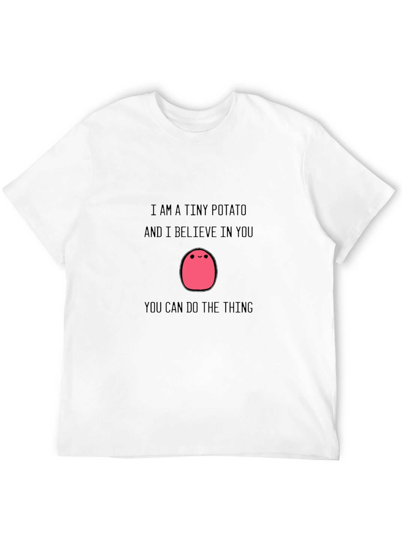 Tiny Potato Motivational T-Shirt