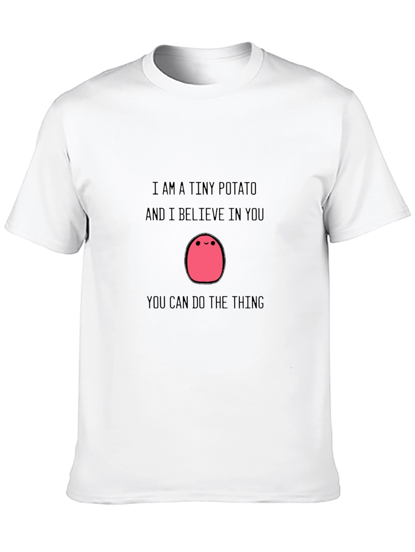 Tiny Potato Motivational T-Shirt