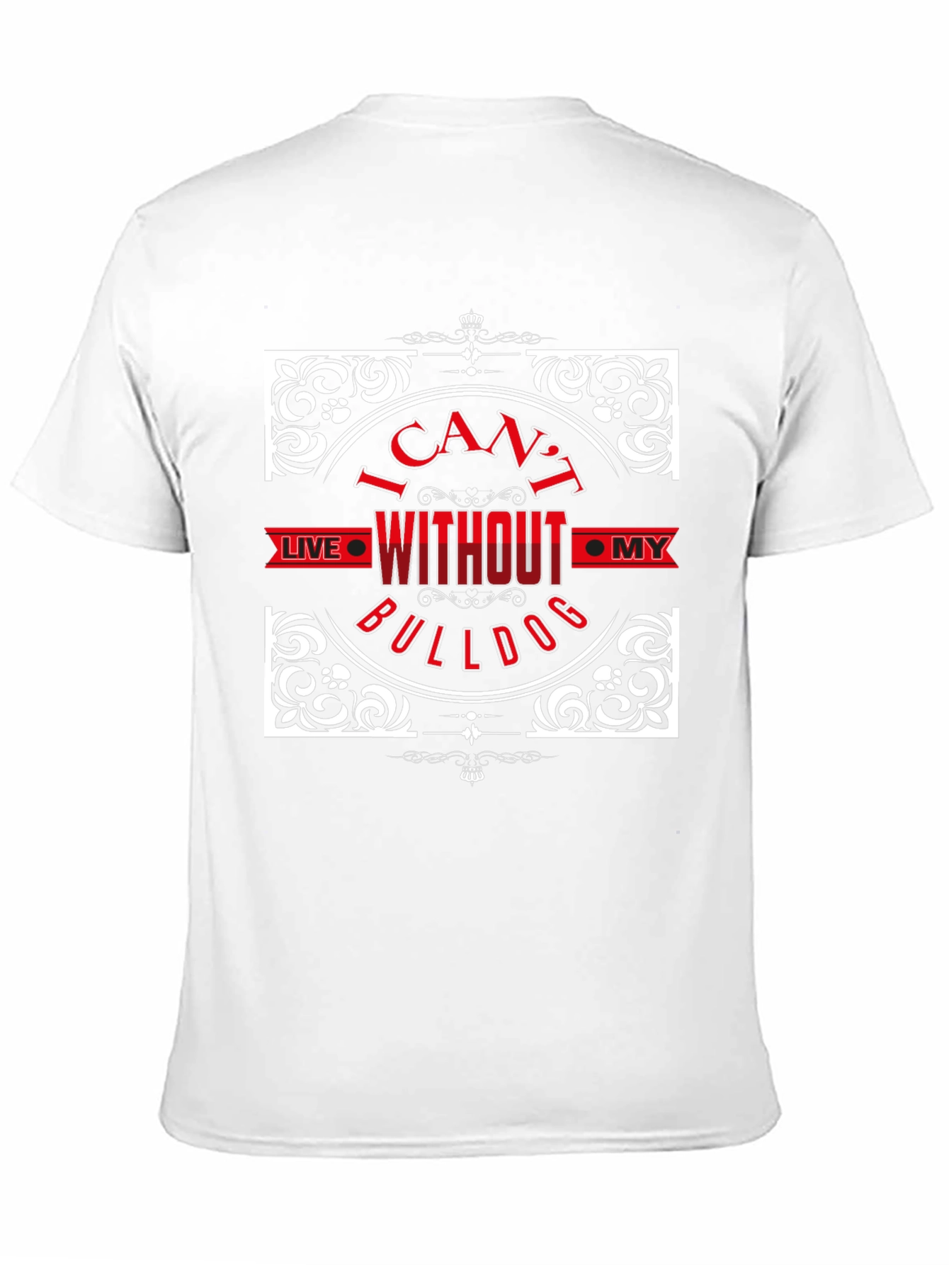 I Cant Live Without My Bulldog T-Shirt