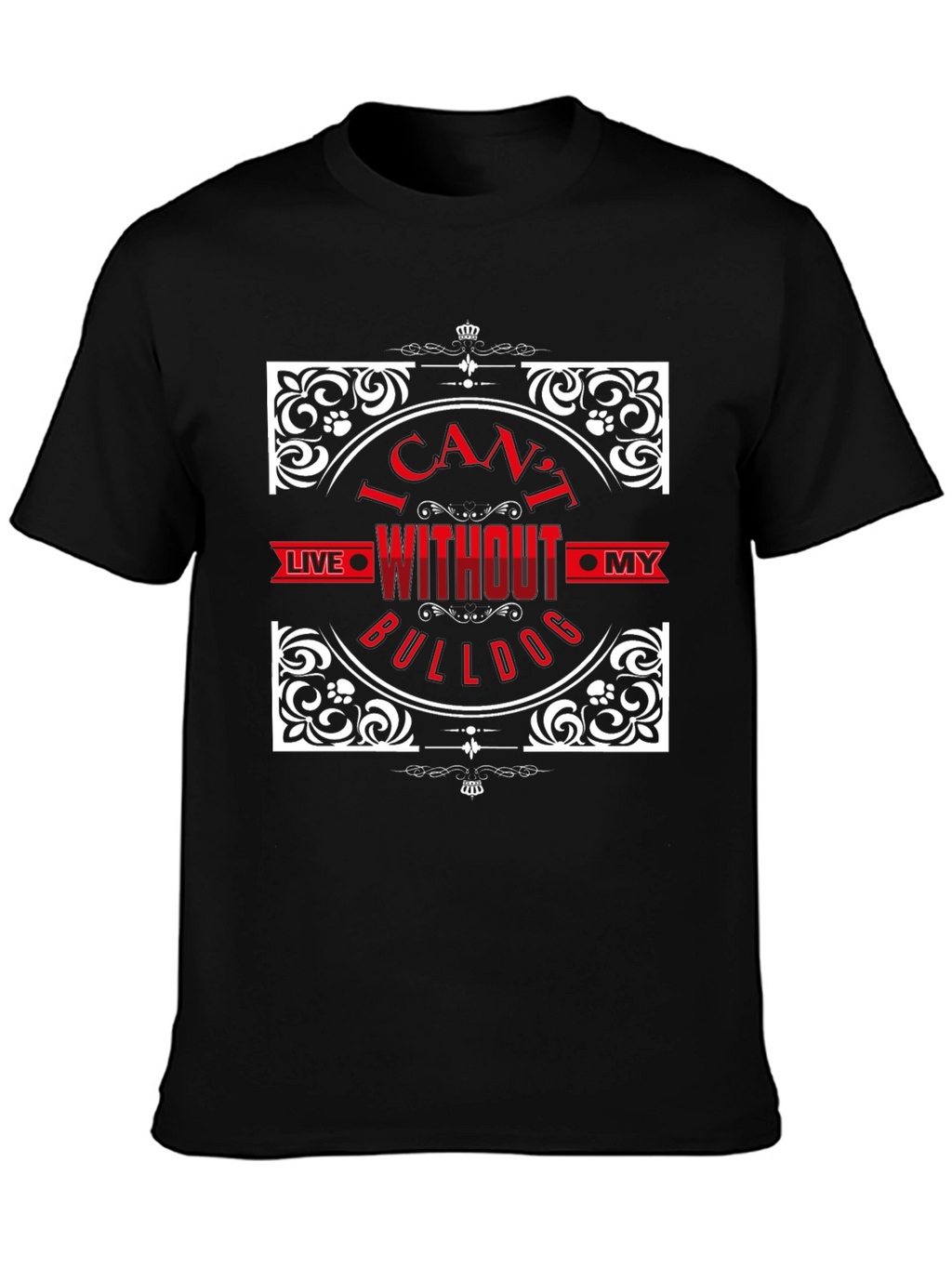 I Cant Live Without My Bulldog T-Shirt