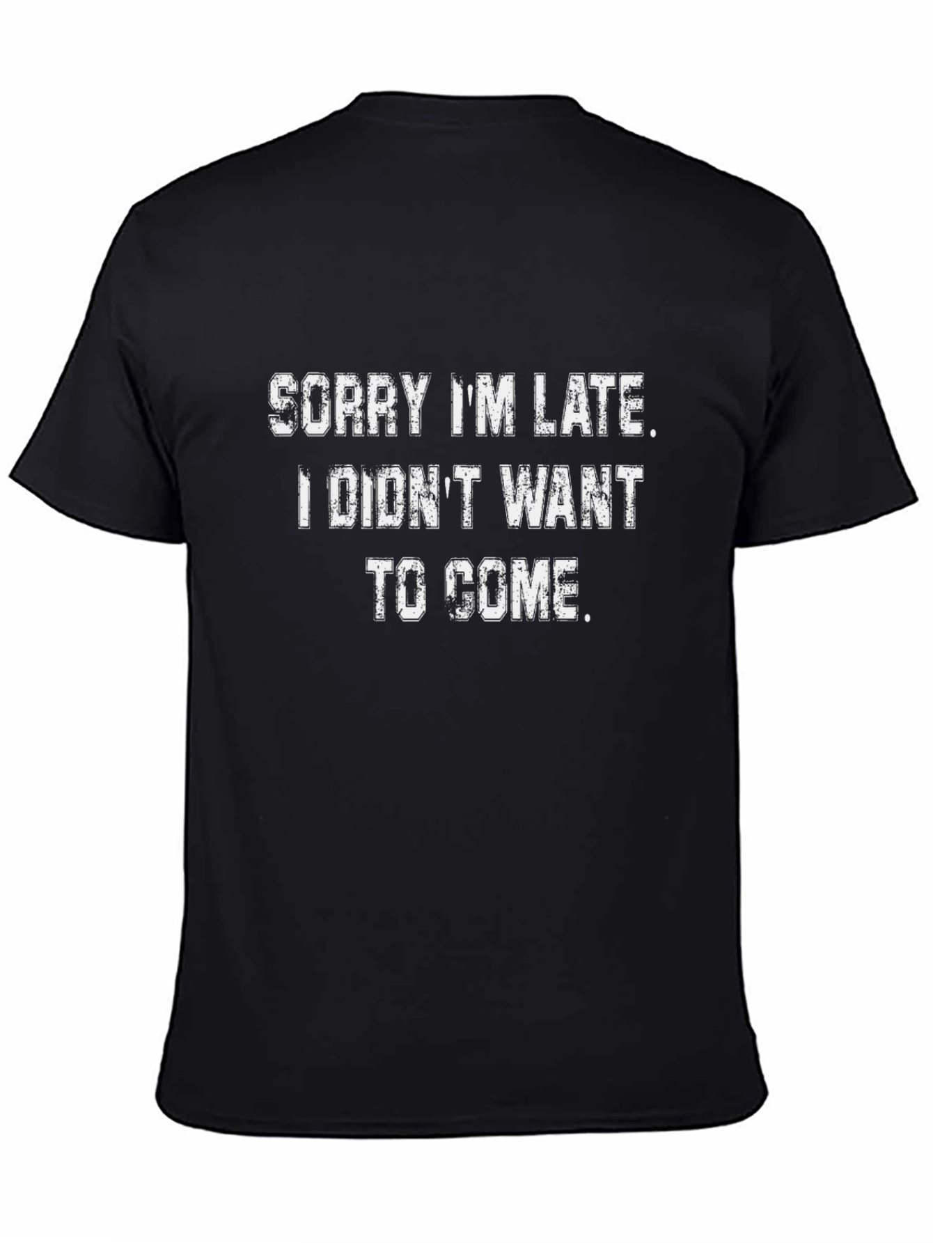 Funny Sarcastic Tee - Sorry Im Late T-Shirt