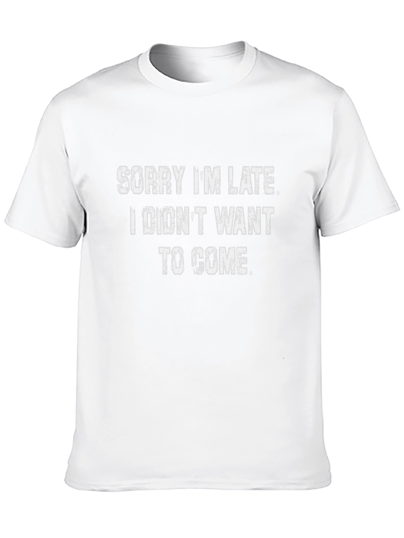 Funny Sarcastic Tee - Sorry Im Late T-Shirt