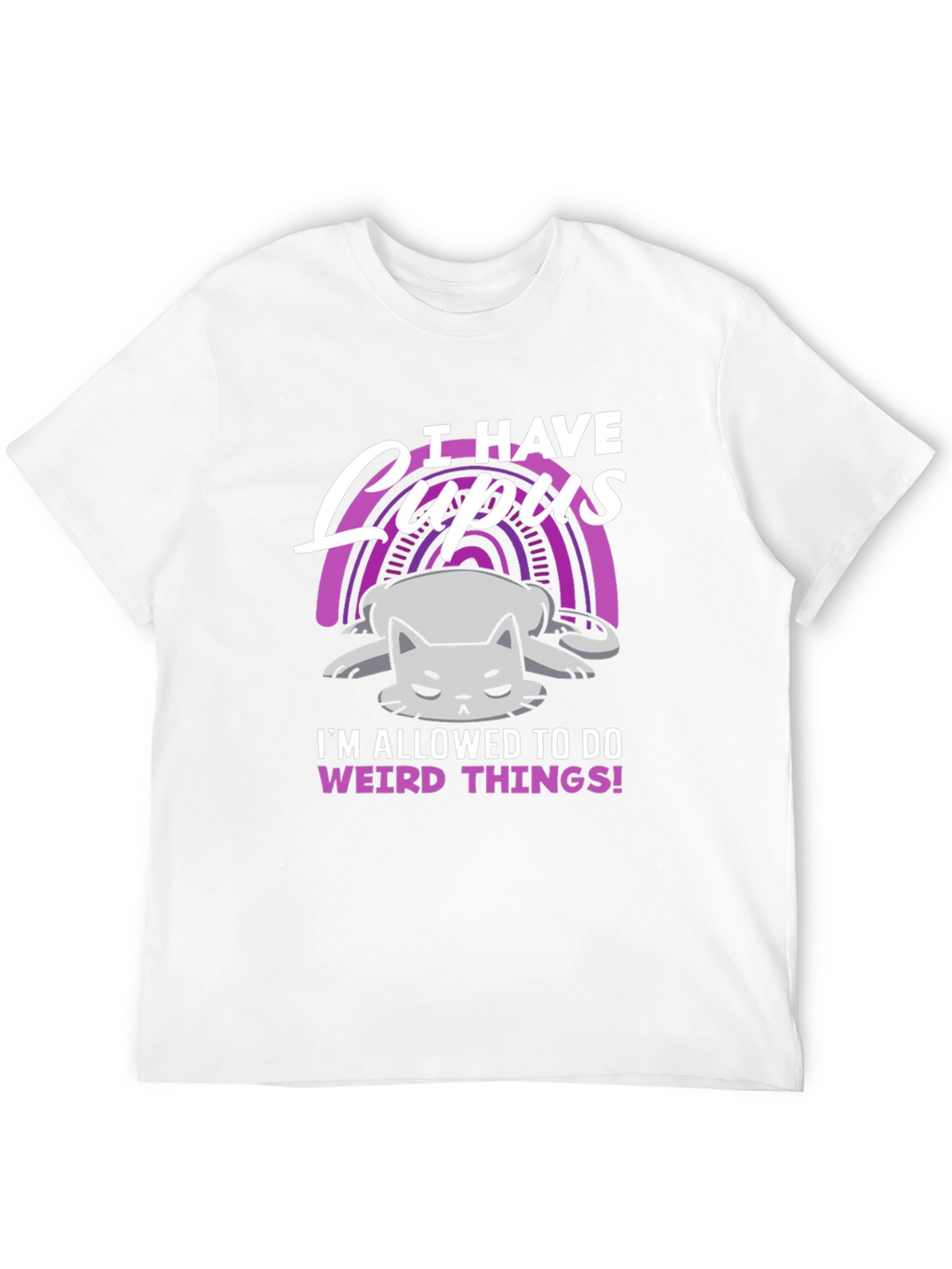 I Have Lupus Weird Things T-Shirt
