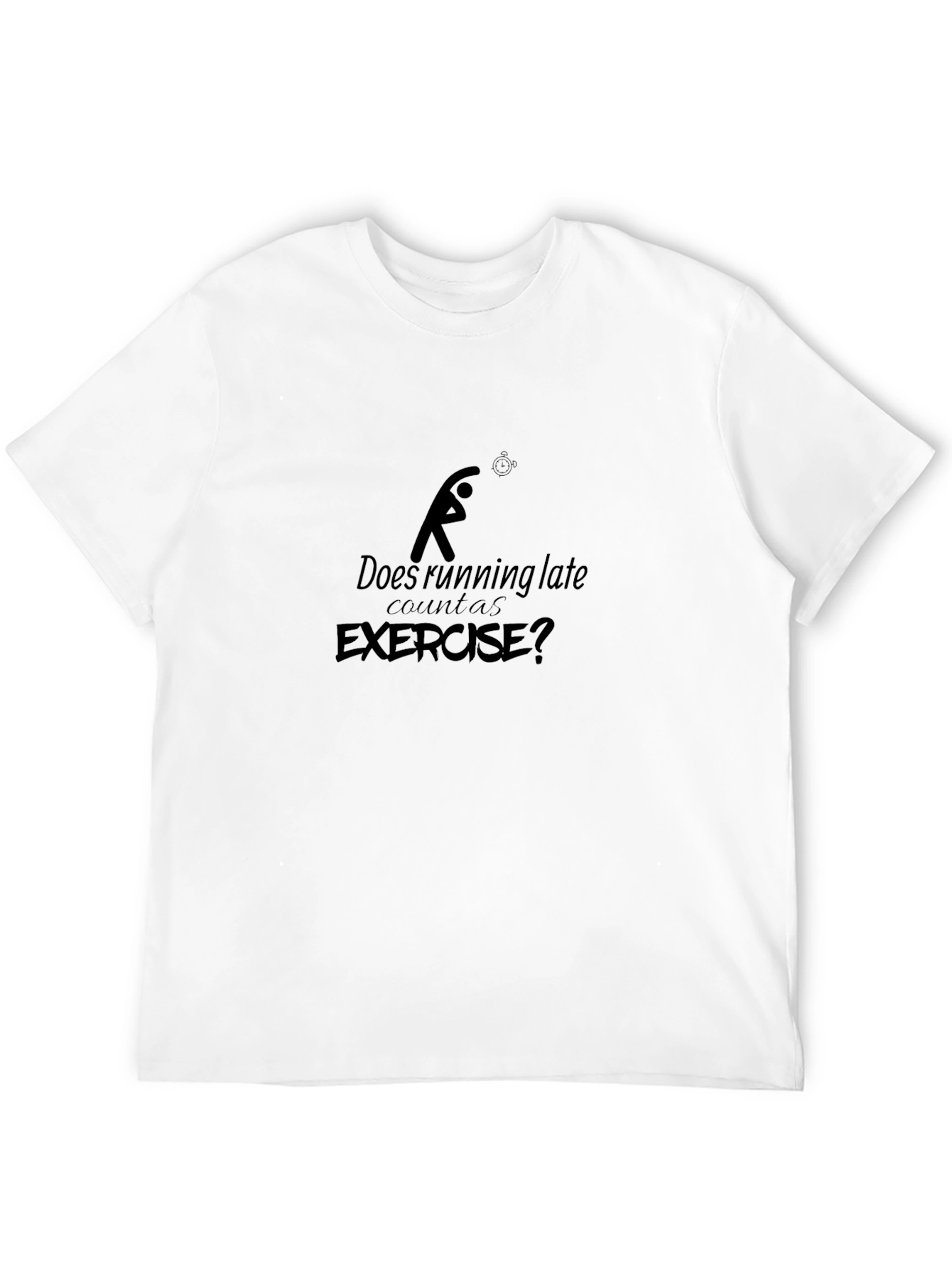 Funny Running Late Exercise T-Shirt