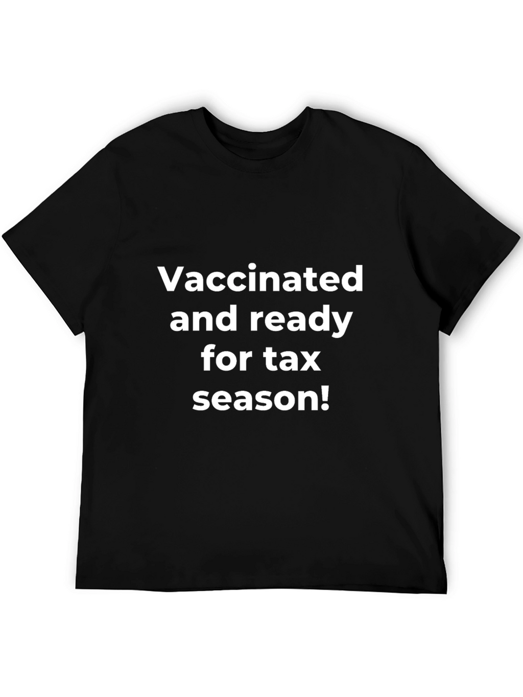 Vaccinated and Ready for Tax Season T-Shirt