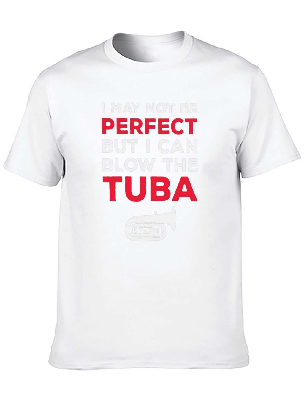 I May Not Be Perfect Tuba Player Funny T-Shirt