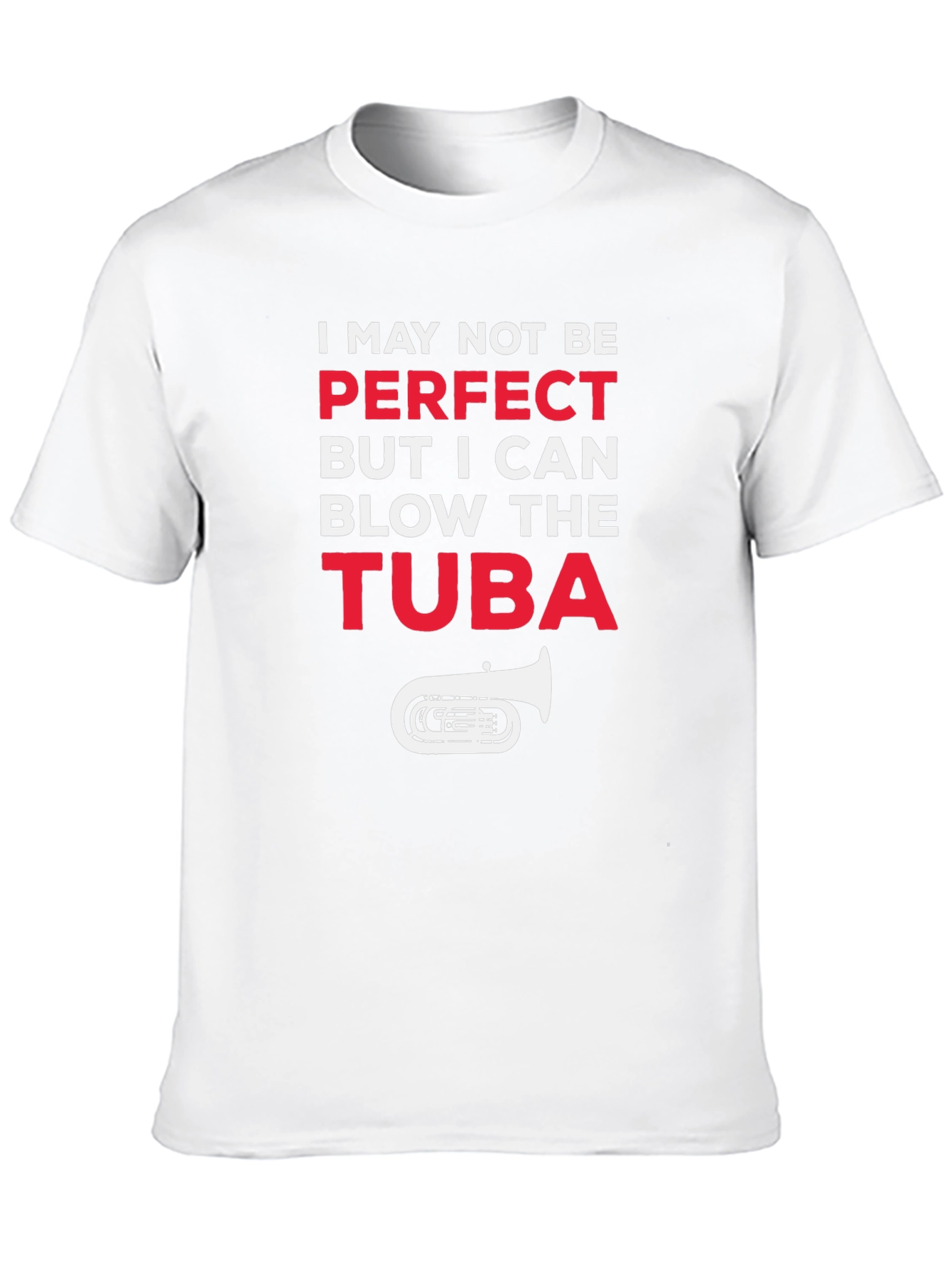 I May Not Be Perfect Tuba Player Funny T-Shirt