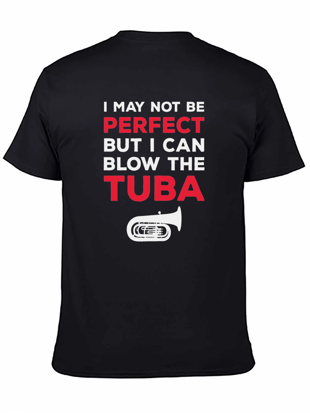 I May Not Be Perfect Tuba Player Funny T-Shirt