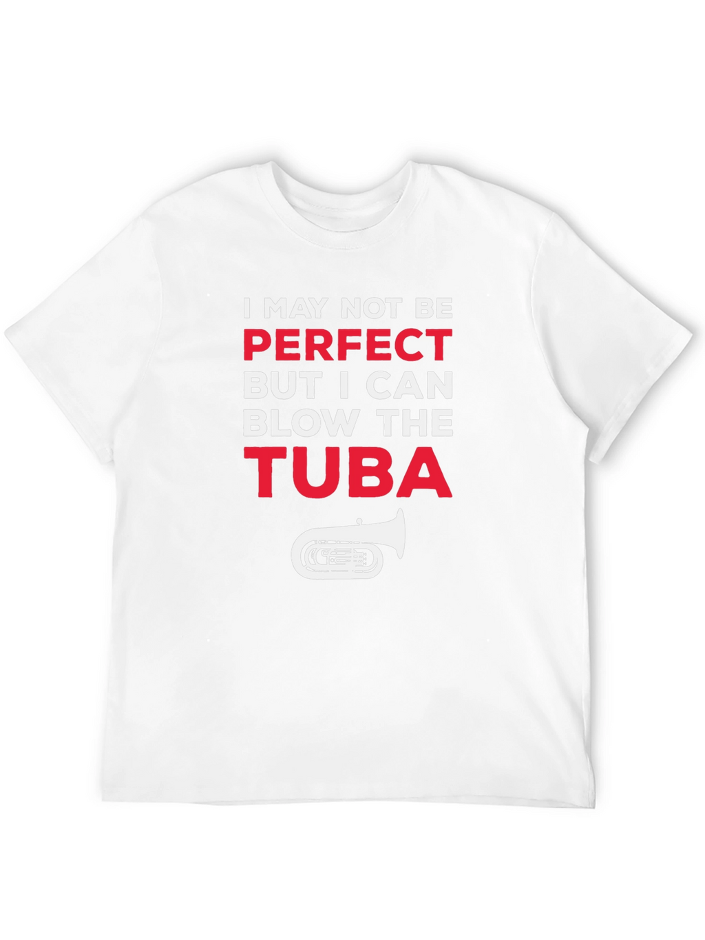 I May Not Be Perfect Tuba Player Funny T-Shirt