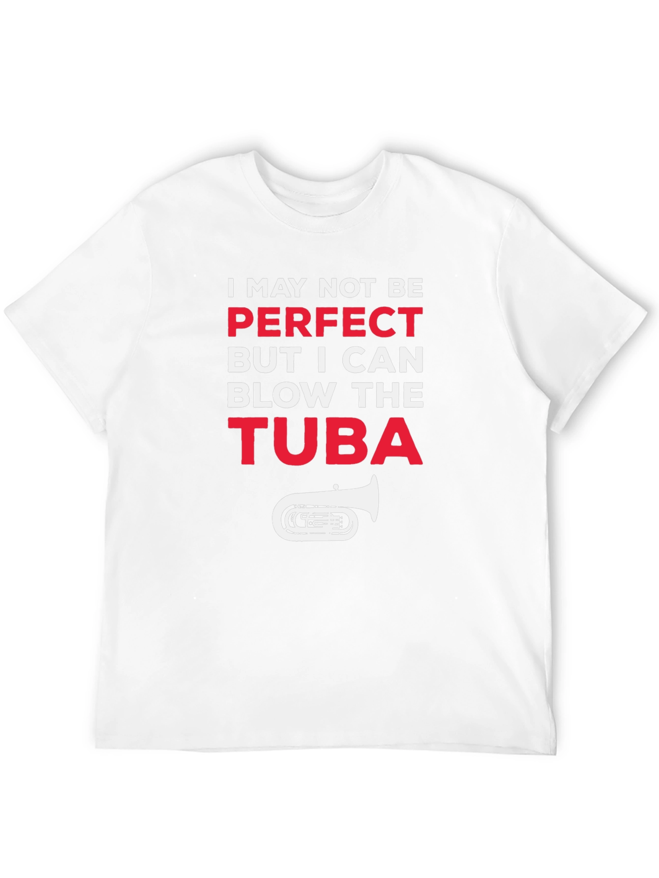 I May Not Be Perfect Tuba Player Funny T-Shirt