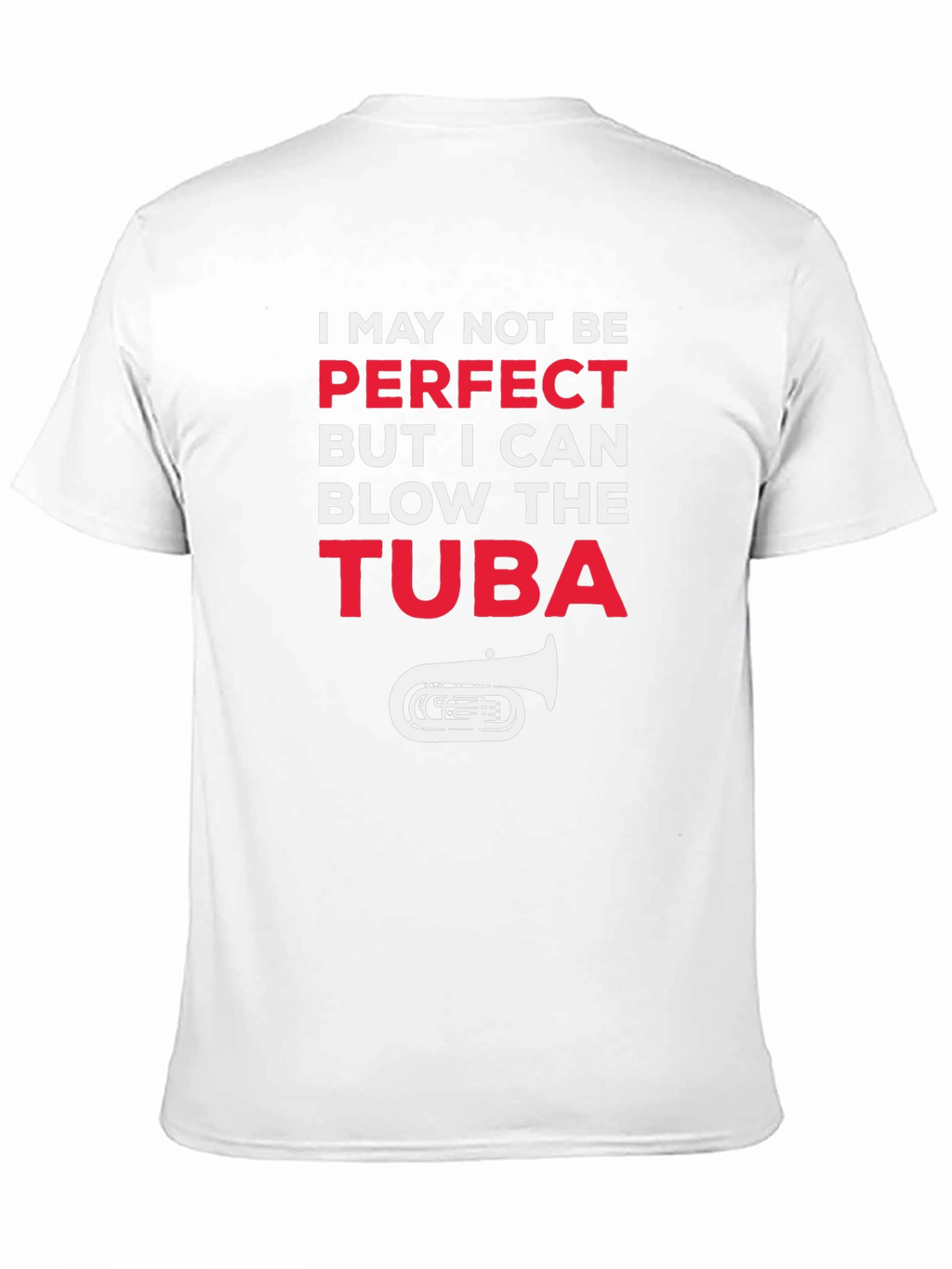 I May Not Be Perfect Tuba Player Funny T-Shirt