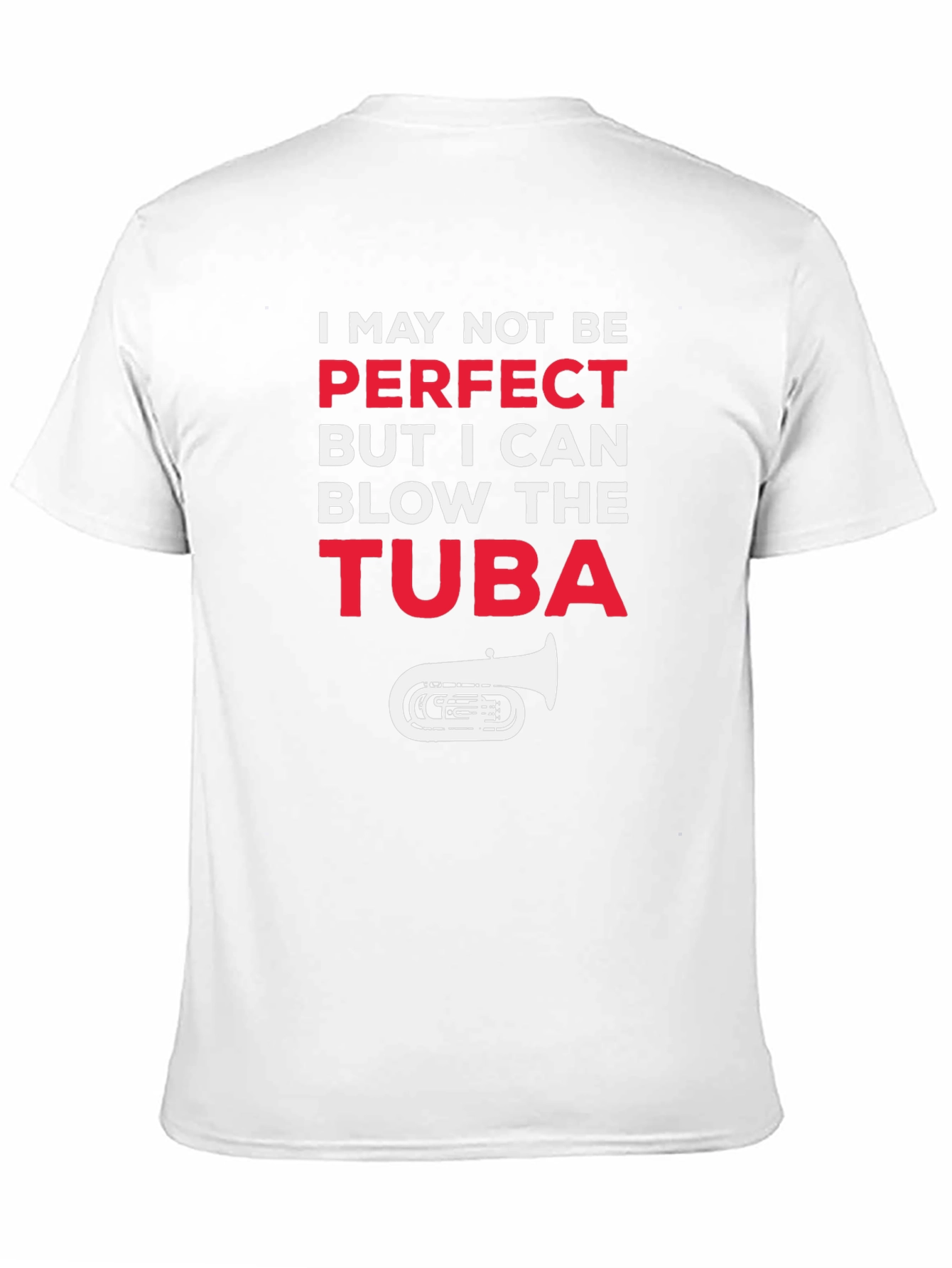 I May Not Be Perfect Tuba Player Funny T-Shirt
