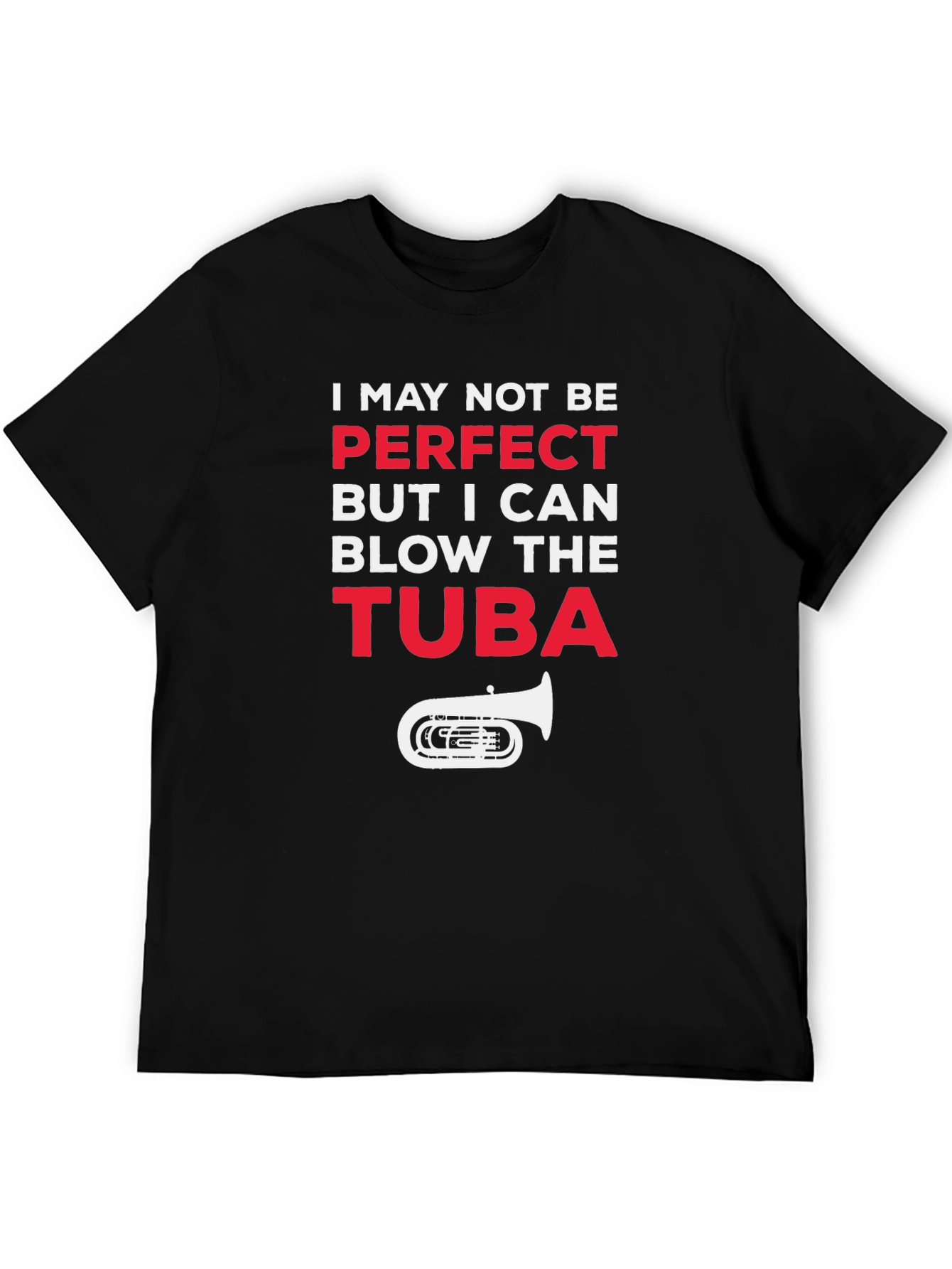 I May Not Be Perfect Tuba Player Funny T-Shirt