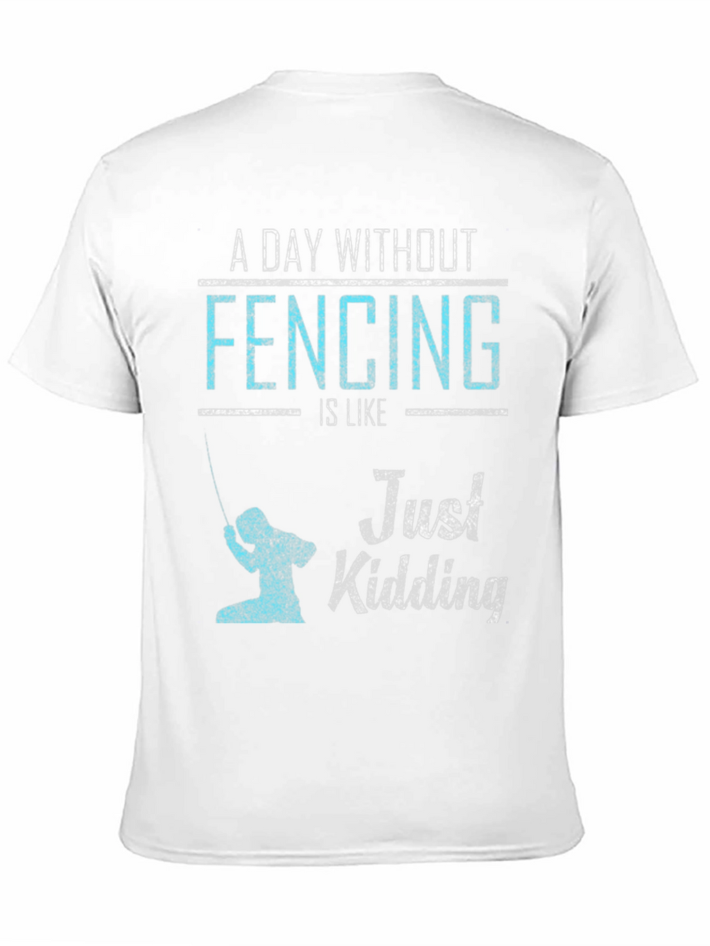 Fencing Just Kidding Graphic T-Shirt