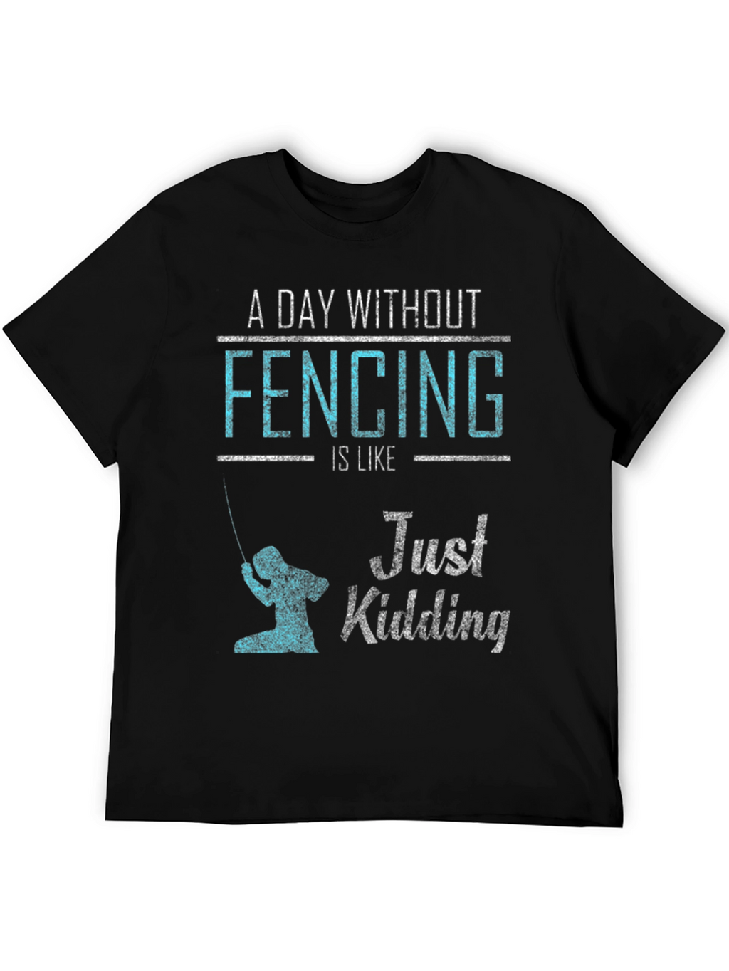 Fencing Just Kidding Graphic T-Shirt