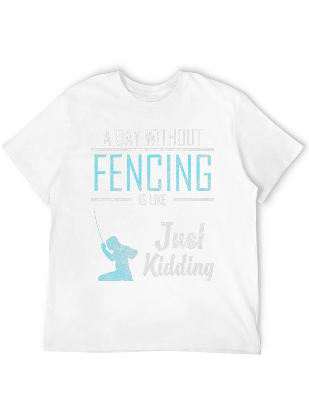 Fencing Just Kidding Graphic T-Shirt