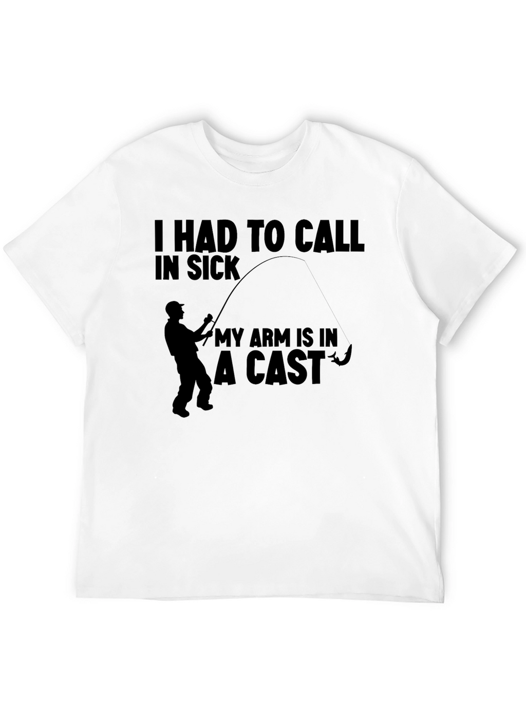 I Had To Call In Sick Fishing T-Shirt