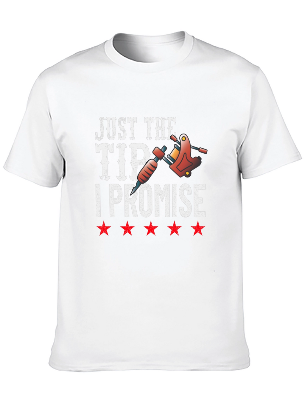 Just The Tip I Promise Tattoo T-Shirt