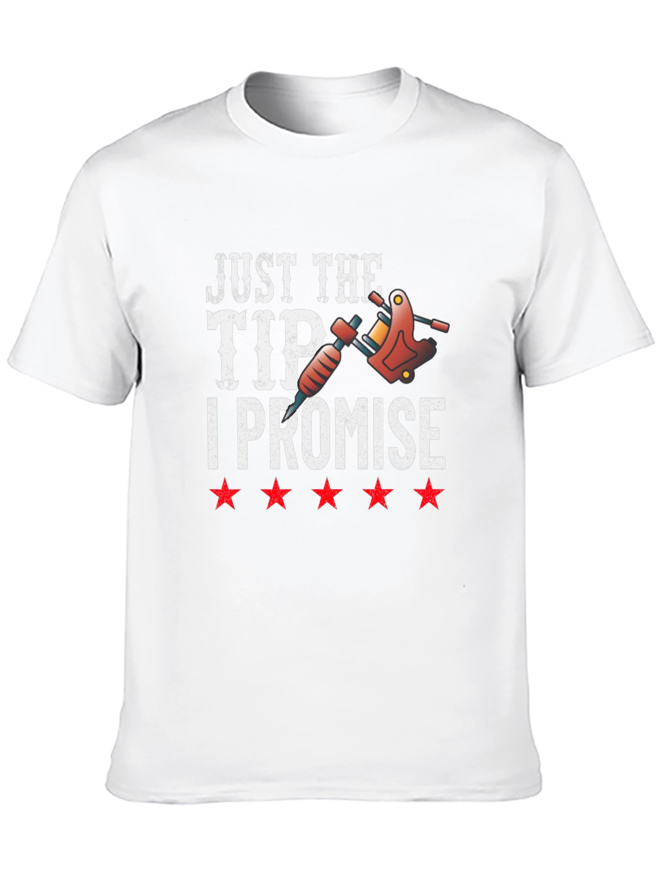 Just The Tip I Promise Tattoo T-Shirt